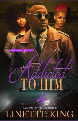 Addicted to him 4 by King, Linette