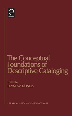 The Conceptual Foundations of Descriptive Cataloging by Svenonius, Elaine