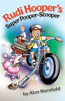 Rudi Hooper's Super Pooper-Scooper by Horsfield, Alan