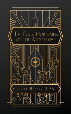 The Four Horsemen of the Apocalypse by Blasco Ib??ez, Vicente