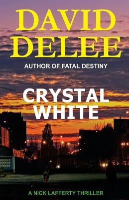 Crystal White: A Nick Lafferty Thriller by Delee, David