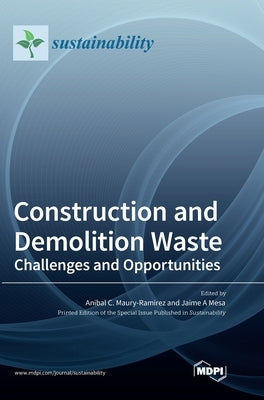 Construction and Demolition Waste: Challenges and Opportunities by -Ramirez, Anibal C. Maury