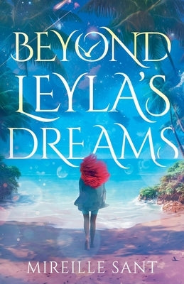 Beyond Leyla's Dreams by Sant, Mireille