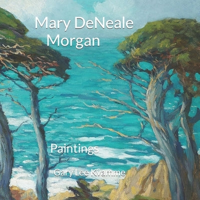 Mary DeNeale Morgan: Paintings by Kvamme, Gary Lee