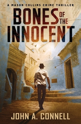 Bones of the Innocent: A Mason Collins Crime Thriller by Connell, John A.