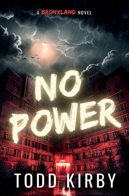 No Power: A Bronxland Novel by Kirby, Todd