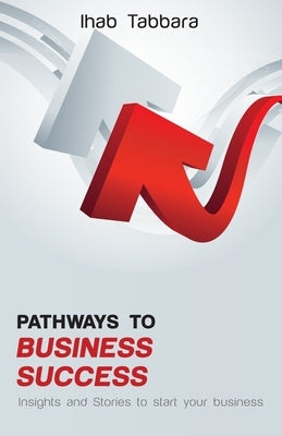 Pathways to Business Success by Tabbara, Ihab