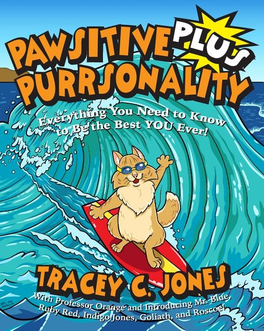 Pawsitive Purrsonality Plus: Everything You Need to Know to Be the Best You Ever! by Jones, Tracey C.