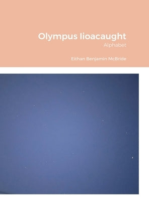 Olympus Iioacaught: Alphabet by McBride, Eithan