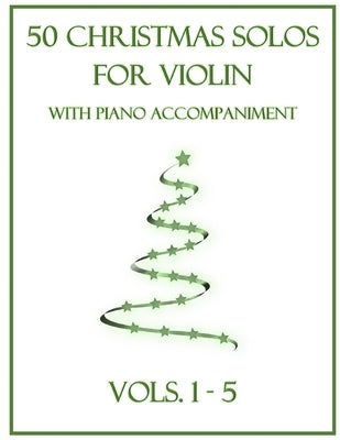 50 Christmas Solos for Violin with Piano Accompaniment: Vols. 1-5 by Dockery, B. C.