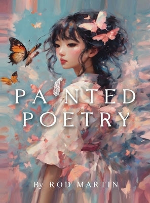 Painted Poetry by Martin, Rod