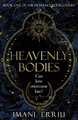 Heavenly Bodies: Book One of the Heavenly Bodies Series by Erriu, Imani