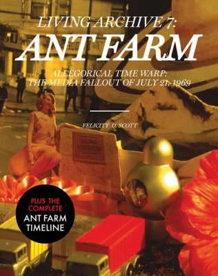 Ant Farm: Living Archive 7 by Scott, Felicity