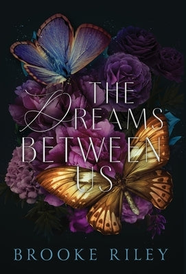 The Dreams Between Us by Riley, Brooke