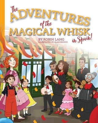 The Adventures of the Magical Whisk in Spain by Lang, Robin