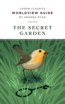 Worldview Guide for The Secret Garden by Ryan, Amanda