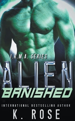 Alien Banished by Rose, K.