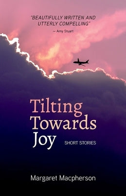 Tilting Towards Joy by MacPherson, Margaret