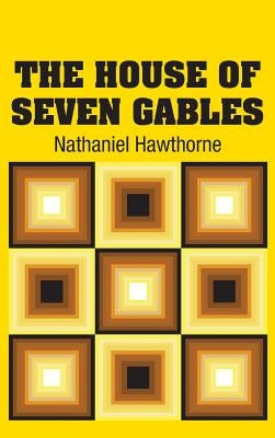 The House of Seven Gables by Hawthorne, Nathaniel