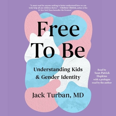 Free to Be: Understanding Kids & Gender Identity by Turban, Jack