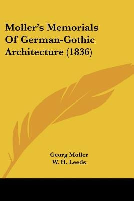 Moller's Memorials Of German-Gothic Architecture (1836) by Moller, Georg