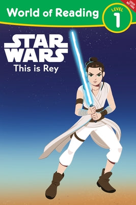 World of Reading: Star Wars: This Is Rey by Lucasfilm Press