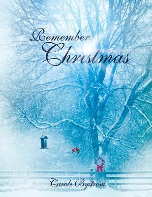 Remember Christmas by Bystrom, Carole