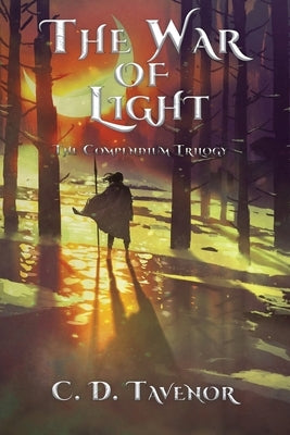 The War of Light: The Compendium Trilogy by Tavenor, C. D.