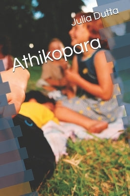 Athikopara by Dutta, Julia