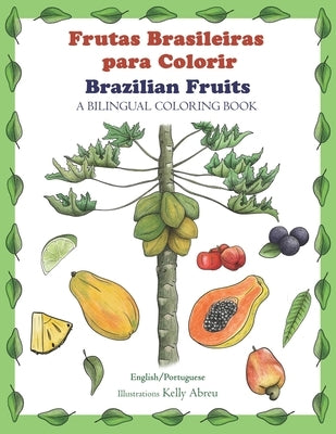 Brazilian Fruits: A Bilingual Coloring Book by Abreu-Sode, Kelly