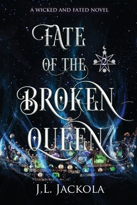 Fate of the Broken Queen by Jackola, J. L.