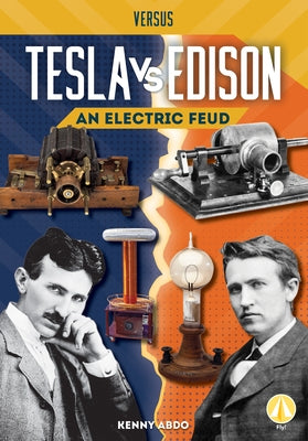 Tesla vs. Edison: An Electric Feud by Abdo, Kenny