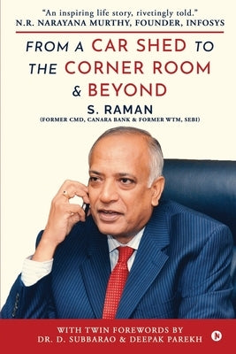 From a Car Shed to the Corner Room and beyond by S Raman