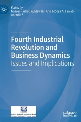 Fourth Industrial Revolution and Business Dynamics: Issues and Implications by Al Mawali, Nasser Rashad