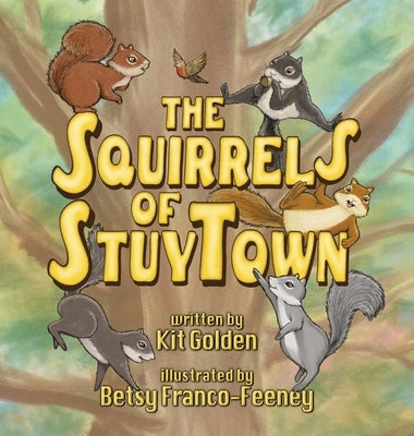 The Squirrels Of StuyTown by Golden, Kit