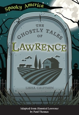 The Ghostly Tales of Lawrence by Cauthen, Lisha