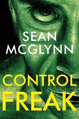 Control Freak by McGlynn, Sean