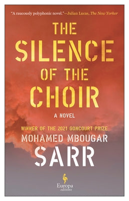 The Silence of the Choir by Sarr, Mohamed Mbougar