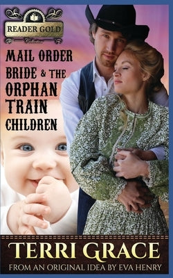 Mail Order Bride & The Orphan Train Children by Grace, Terri