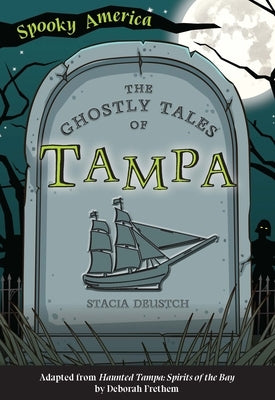 The Ghostly Tales of Tampa by Deutsch, Stacia