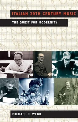 Italian 20th Century Music: The Quest for Modernity by Webb, Michael