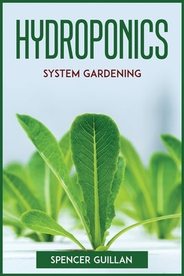 Hydroponics System Gardening by Spencer Guillan