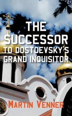 The Successor to Dostoevsky's Grand Inquisitor by Venner, Martin