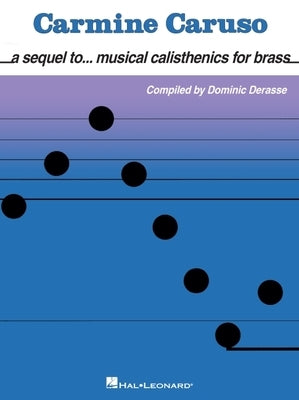 Carmine Caruso - A Sequel to Musical Calisthenics for Brass by Caruso, Carmine