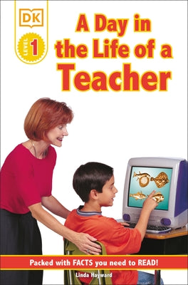 DK Readers L1: Jobs People Do: A Day in the Life of a Teacher by Hayward, Linda