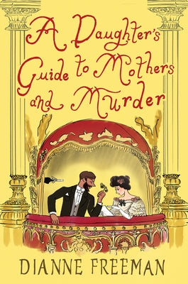 A Daughter's Guide to Mothers and Murder by Freeman, Dianne