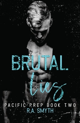 Brutal Lies: Pacific Prep #2 by Smyth, R. a.