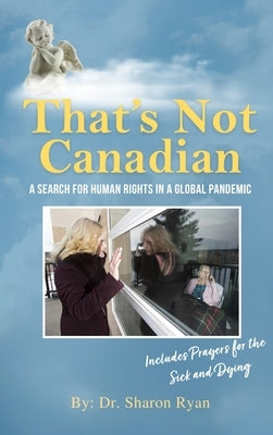 That's Not Canadian: A Search For Human Rights in A Global Pandemic by Dr Sharon Ryan