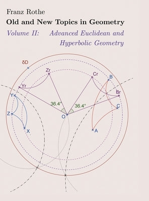 Old and New Topics in Geometry: Volume II: Advanced Euclidean and Hyperbolic Geometry by Rothe, Franz