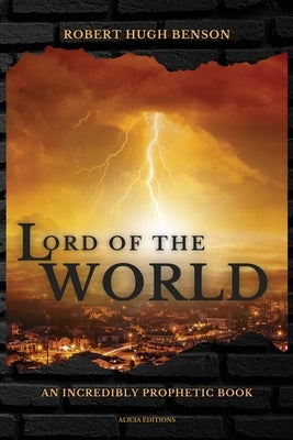 Lord of the World: Large Print Edition by Benson, Robert Hugh